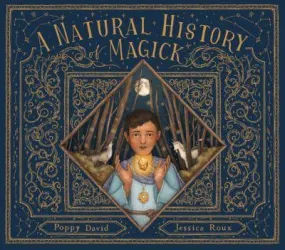 A Natural History of Magick by Poppy David