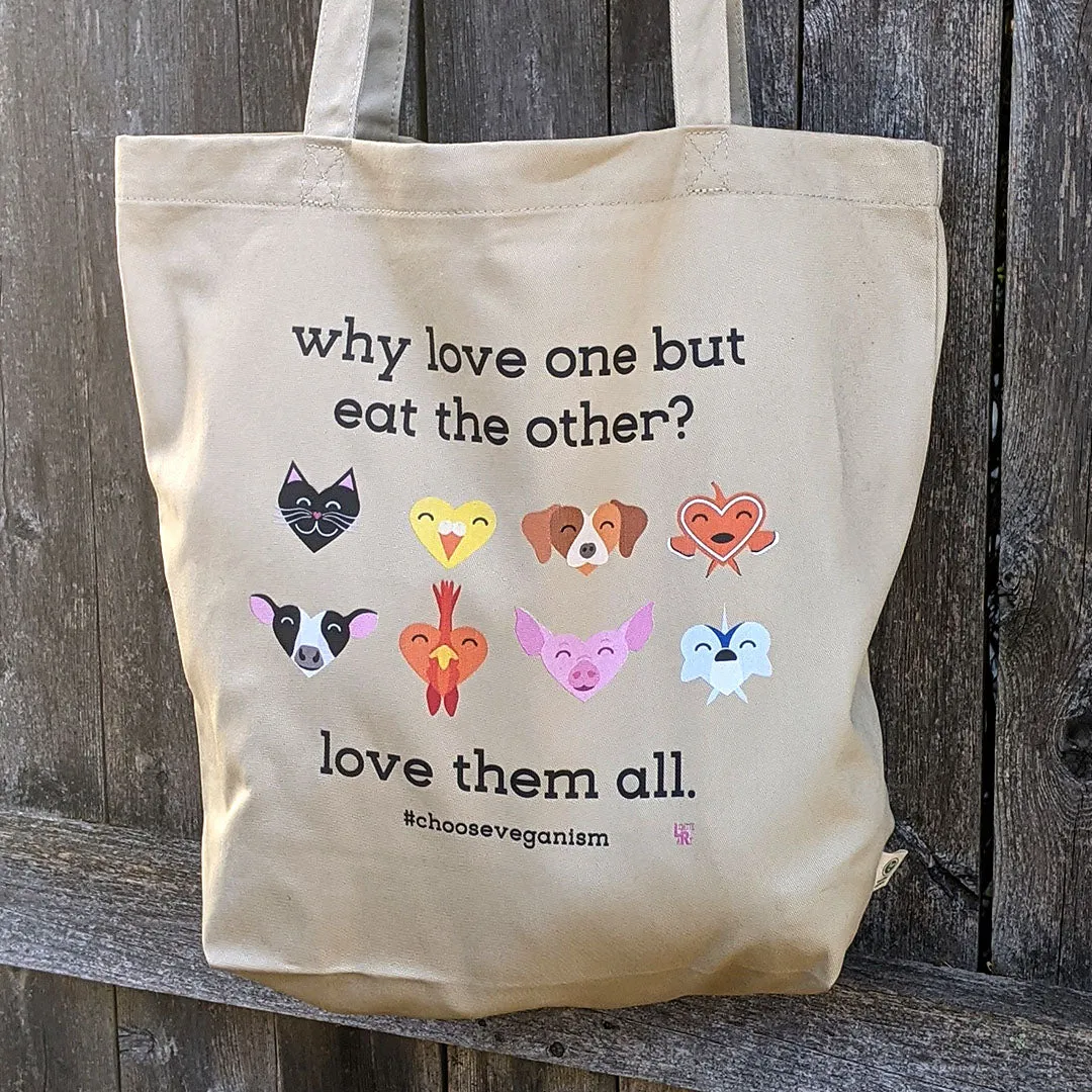 "Why Love One but Eat the Other?" Vegan Organic Cotton Tote Bag